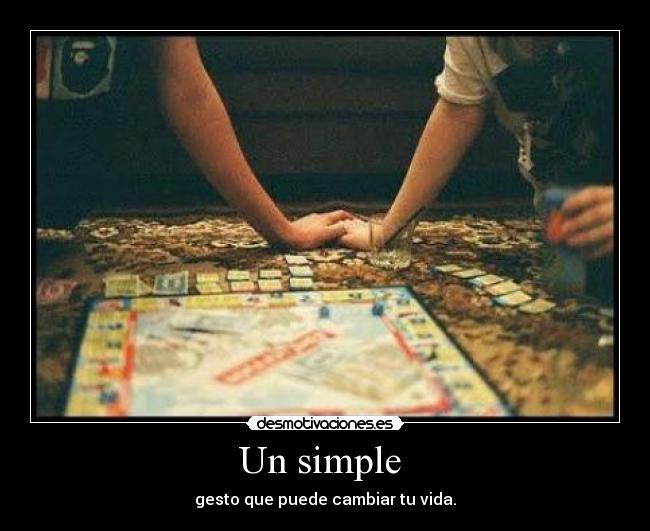 Un simple - gesto que puede cambiar tu vida.