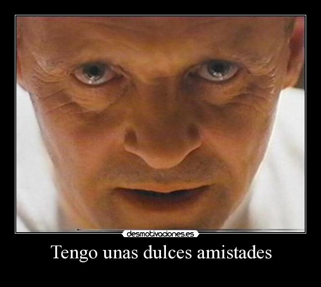 Tengo unas dulces amistades -
