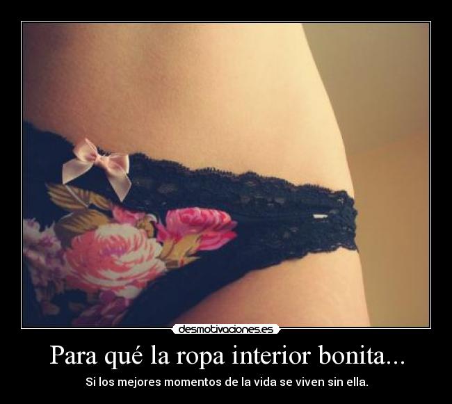 Para qué la ropa interior bonita... - 
