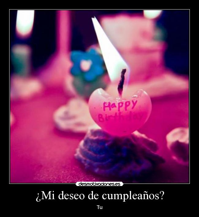 ¿Mi deseo de cumpleaños? - 