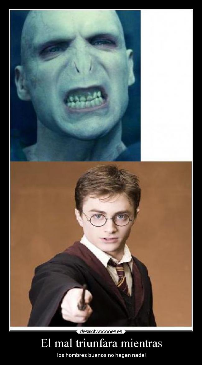El mal triunfara mientras - los hombres buenos no hagan nada!