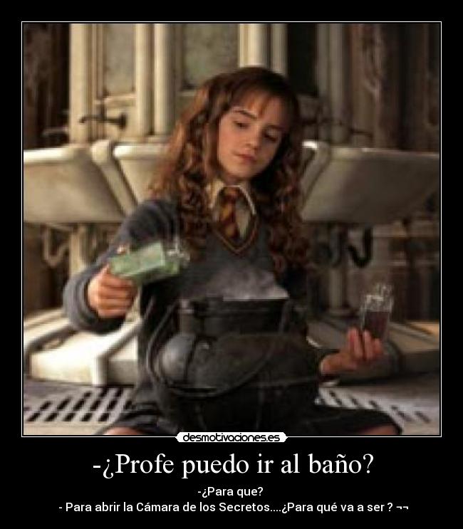 -¿Profe puedo ir al baño? - 
