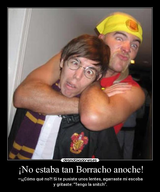 ¡No estaba tan Borracho anoche! -