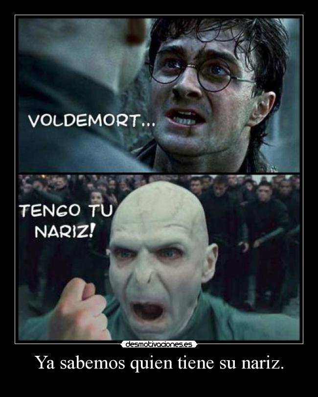 Ya sabemos quien tiene su nariz. -