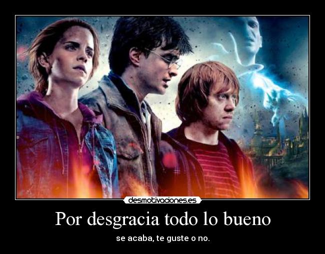 Por desgracia todo lo bueno -