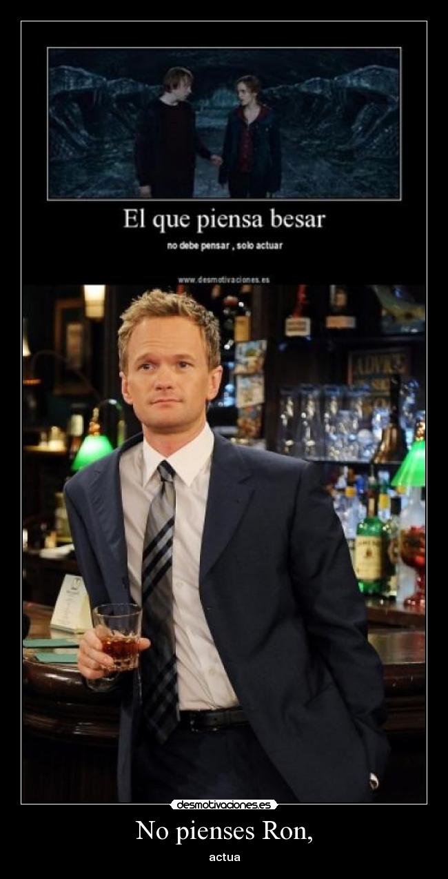No pienses Ron, - 