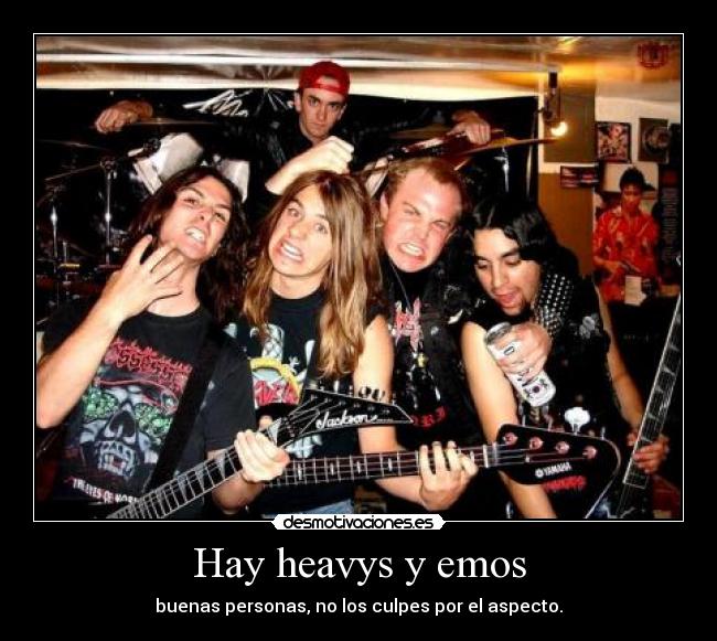 Hay heavys y emos -