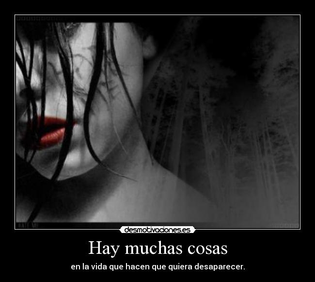 Hay muchas cosas - en la vida que hacen que quiera desaparecer.
