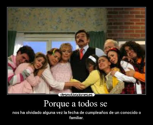 Porque a todos se  - nos ha olvidado alguna vez la fecha de cumpleaños de un conocido o familiar.
