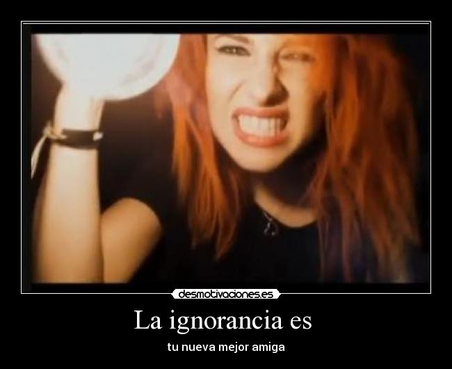 La ignorancia es  - 