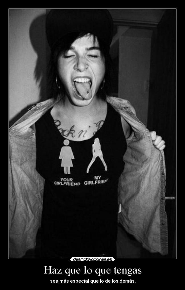 Haz que lo que tengas - 