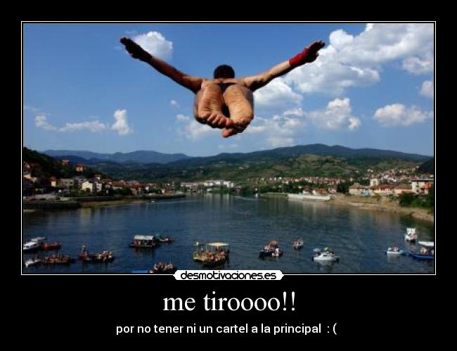 me tiroooo!! - por no tener ni un cartel a la principal  : (  