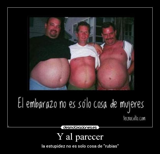 Y al parecer - la estupidez no es solo cosa de rubias