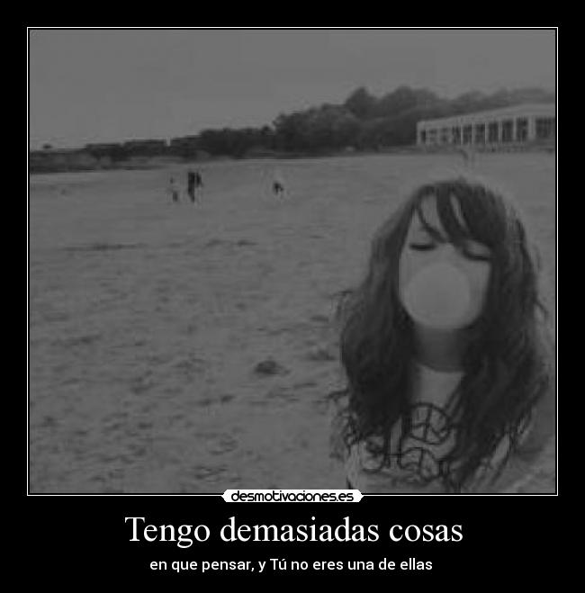 Tengo demasiadas cosas -