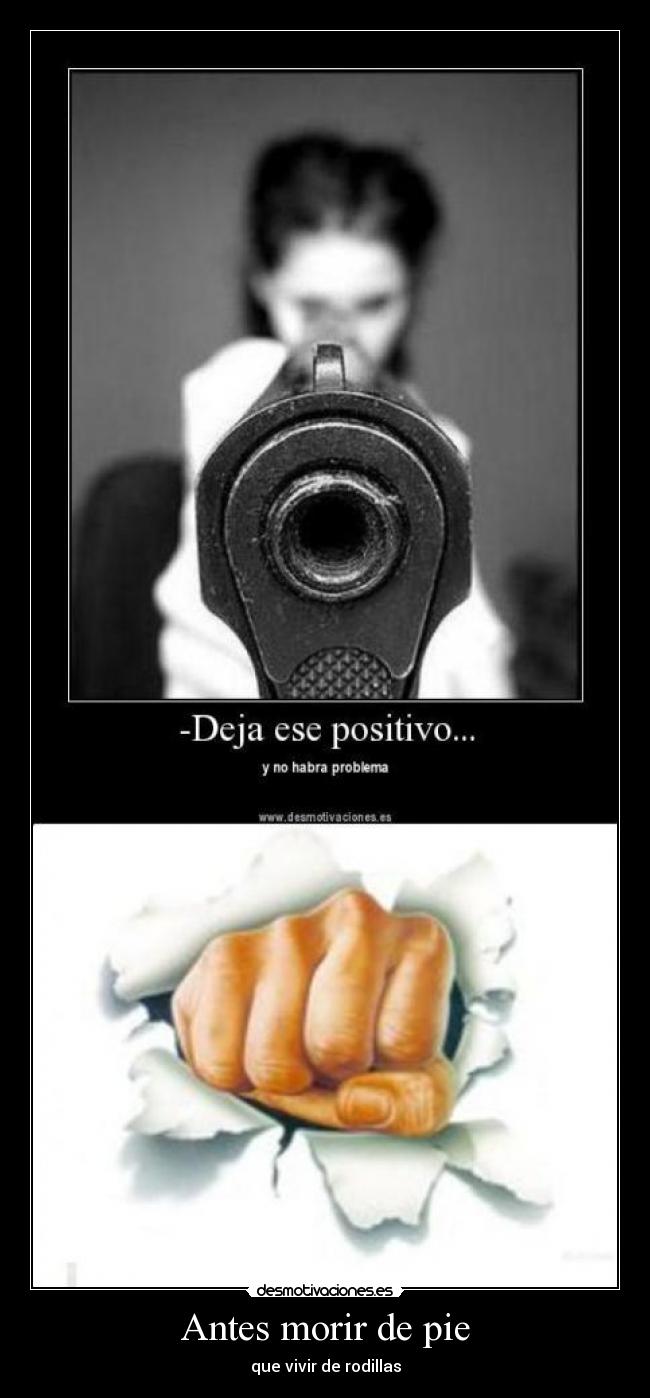 Antes morir de pie - que vivir de rodillas