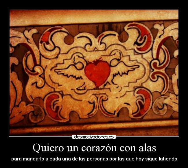 Quiero un corazón con alas - para mandarlo a cada una de las personas por las que hoy sigue latiendo