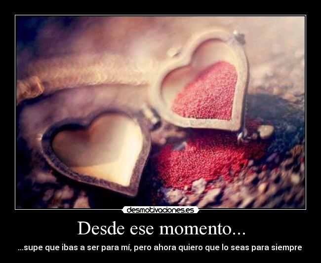 Desde ese momento... -