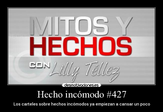 Hecho incómodo #427 - Los carteles sobre hechos incómodos ya empiezan a cansar un poco