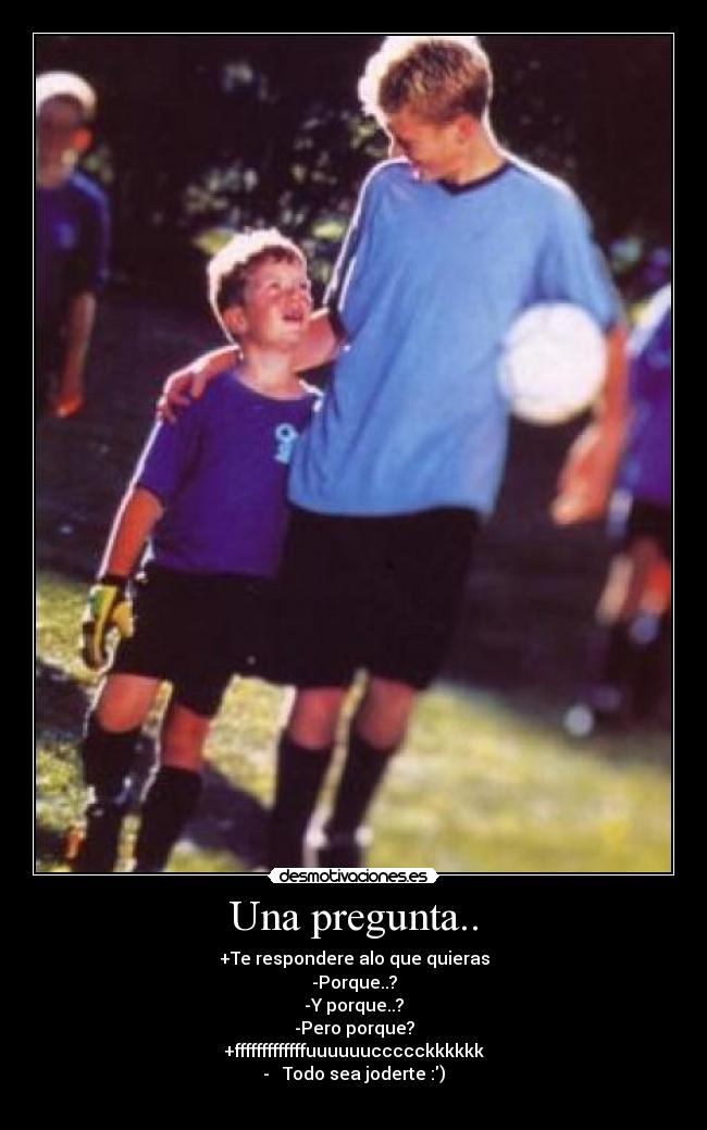 Una pregunta.. -