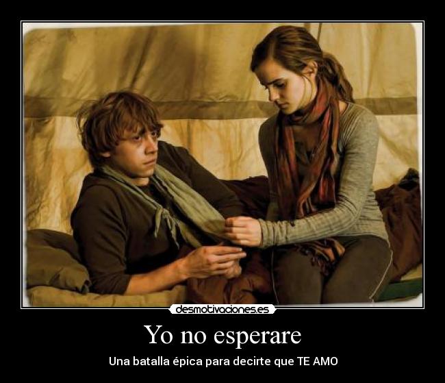 Yo no esperare - Una batalla épica para decirte que TE AMO