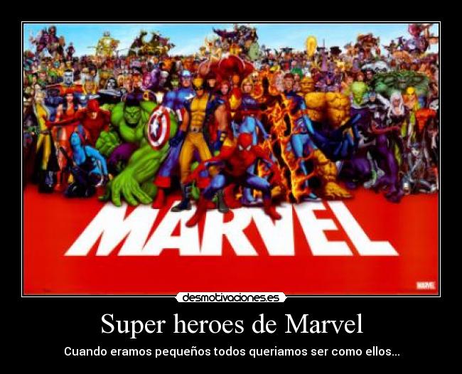 Super heroes de Marvel - Cuando eramos pequeños todos queriamos ser como ellos...