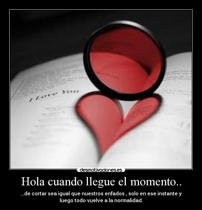 Hola cuando llegue el momento.. - 