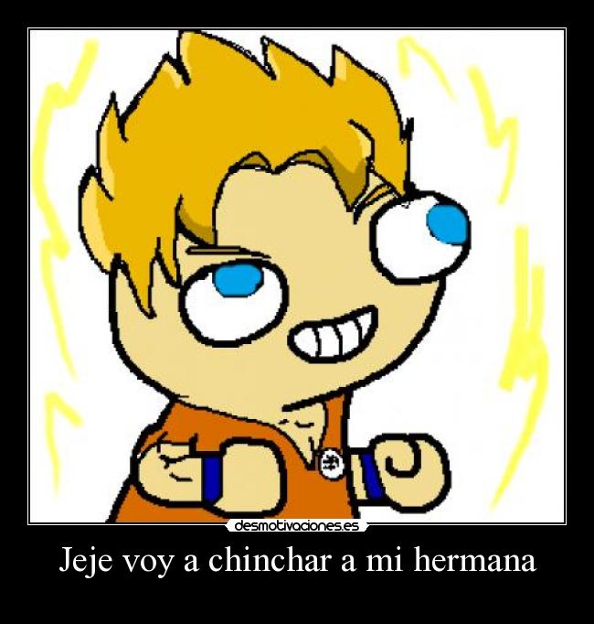 Jeje voy a chinchar a mi hermana - 