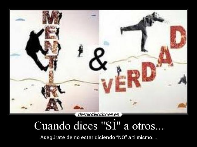 Cuando dices SÍ a otros... - Asegúrate de no estar diciendo “NO” a ti mismo....