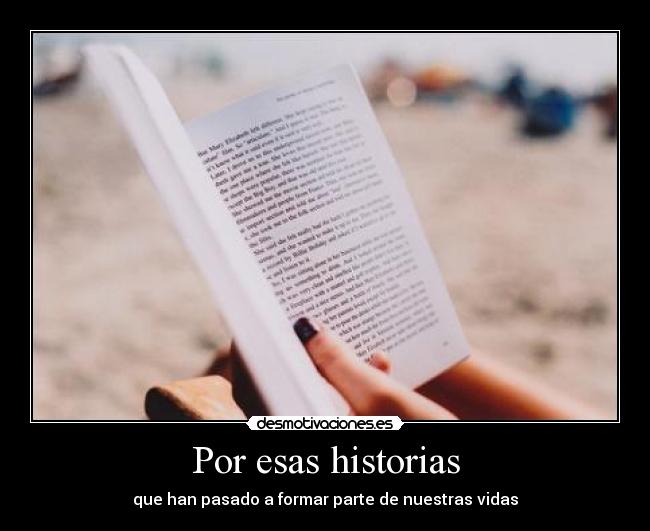 Por esas historias - que han pasado a formar parte de nuestras vidas