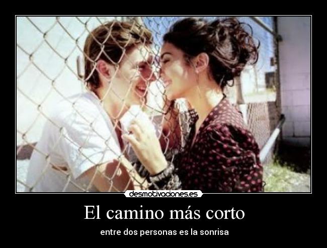 El camino más corto -  entre dos personas es la sonrisa