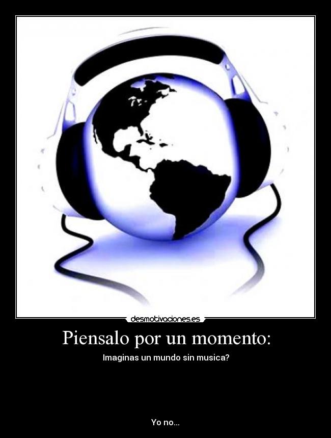 Piensalo por un momento: -