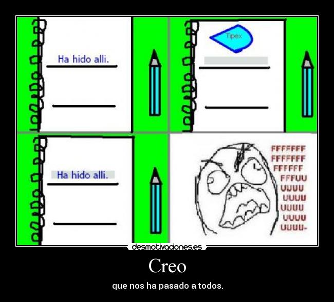 Creo - que nos ha pasado a todos.