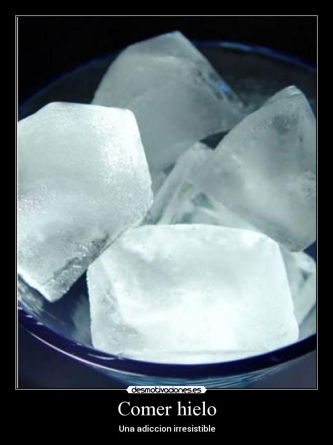 Comer hielo - Una adiccion irresistible