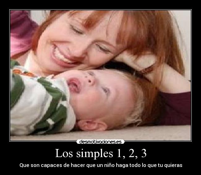 Los simples 1, 2, 3 - Que son capaces de hacer que un niño haga todo lo que tu quieras
