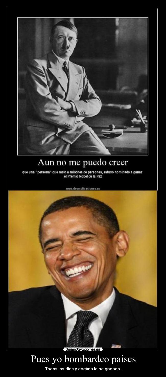 Pues yo bombardeo paises - Todos los días y encima lo he ganado.