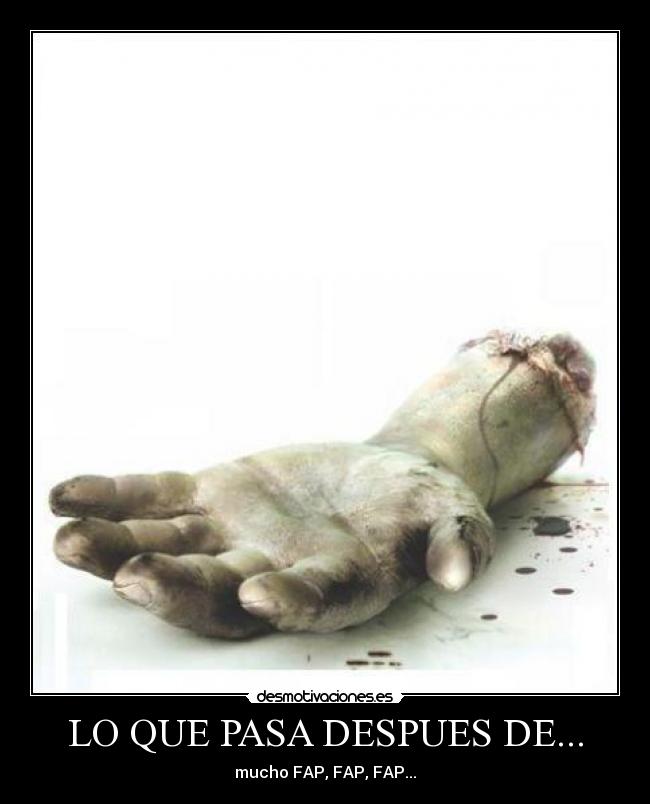 LO QUE PASA DESPUES DE... - mucho FAP, FAP, FAP...