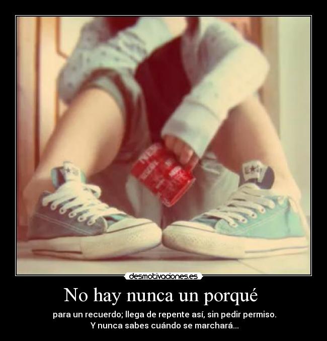 No hay nunca un porqué -
