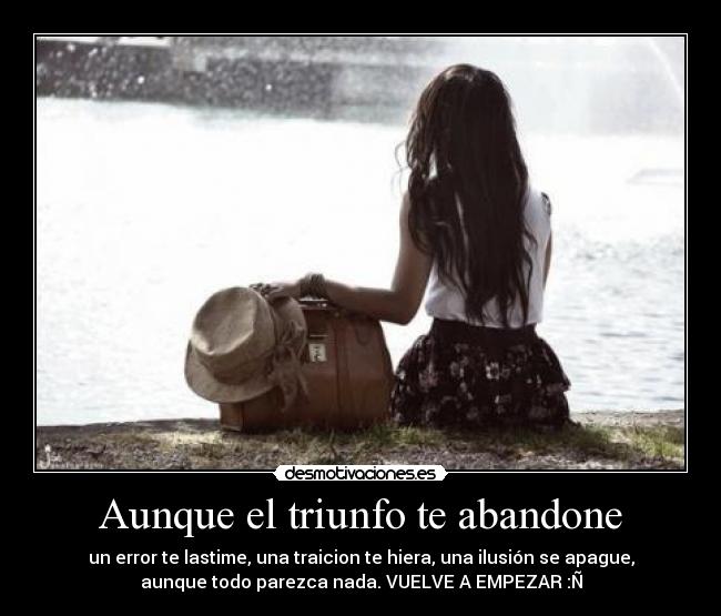 Aunque el triunfo te abandone -