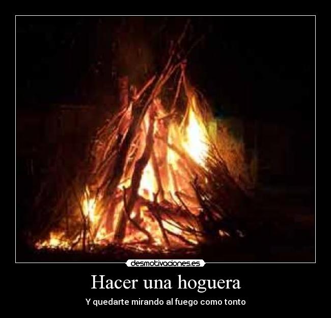 Hacer una hoguera - Y quedarte mirando al fuego como tonto