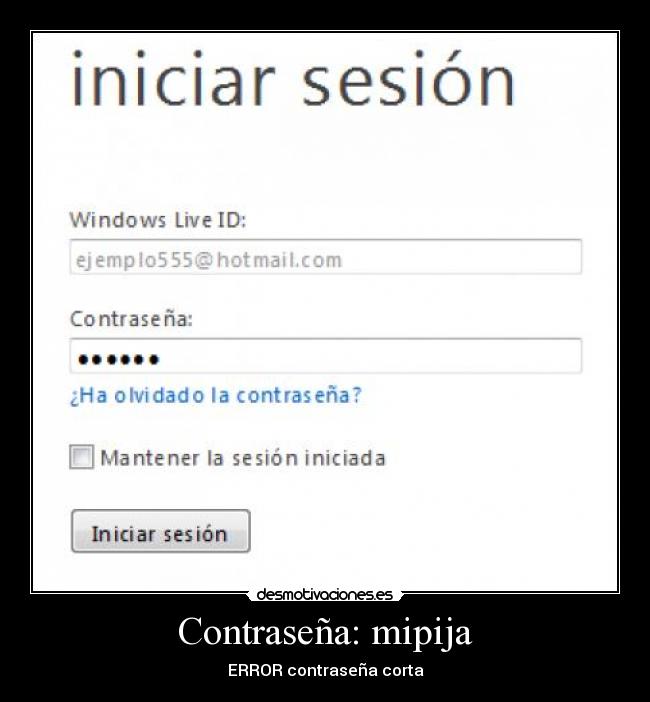 Contraseña: mipija - ERROR contraseña corta