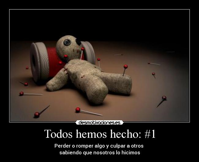 Todos hemos hecho: #1 -