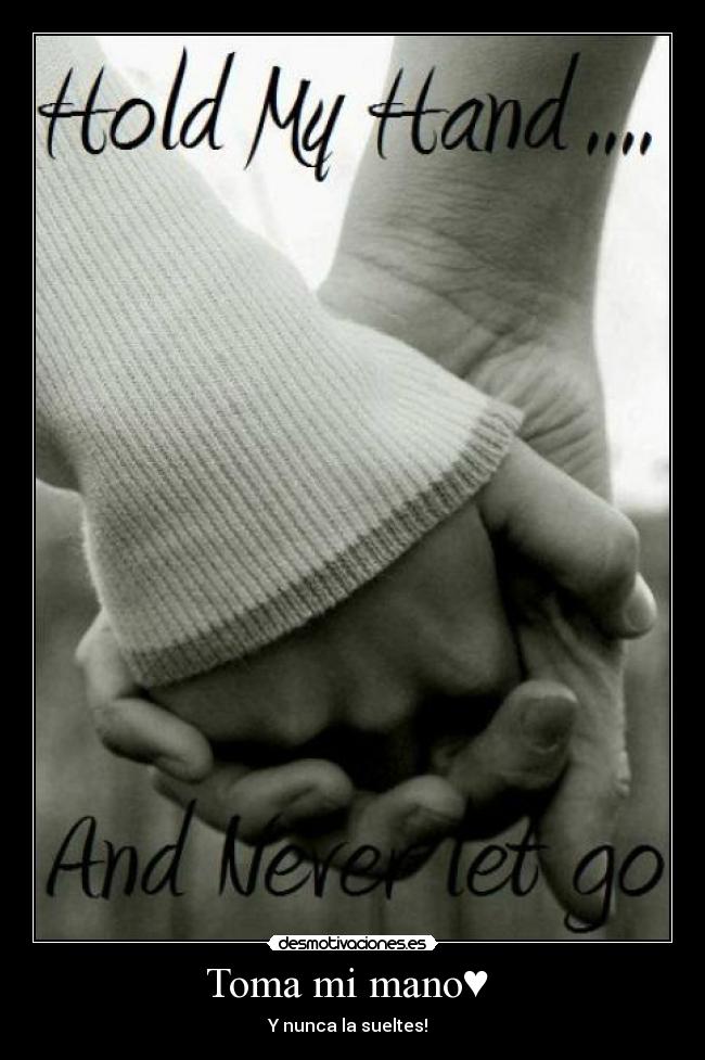 Toma mi mano♥  - 
