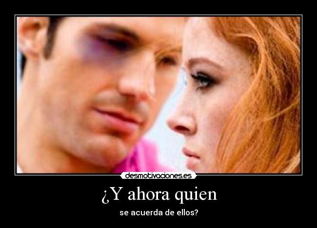 ¿Y ahora quien - se acuerda de ellos?