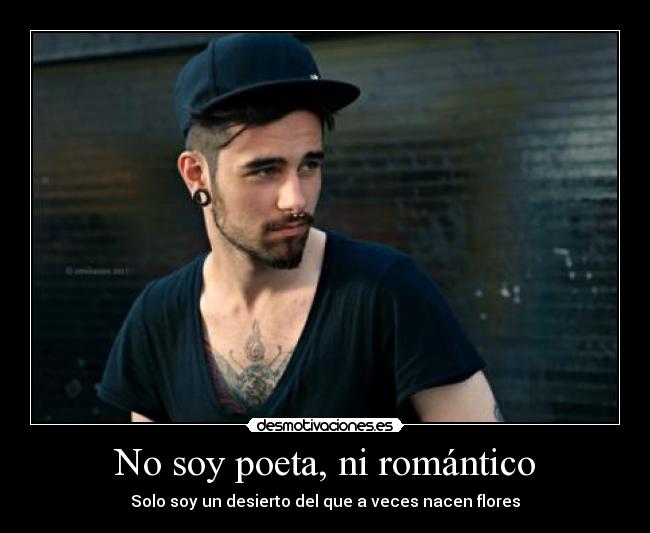 No soy poeta, ni romántico - 