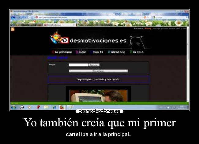 Yo también creía que mi primer - cartel iba a ir a la principal...