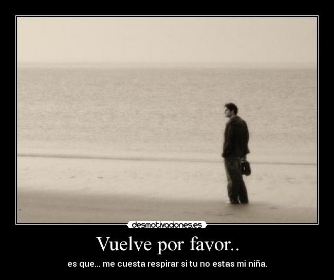 Vuelve por favor.. - 