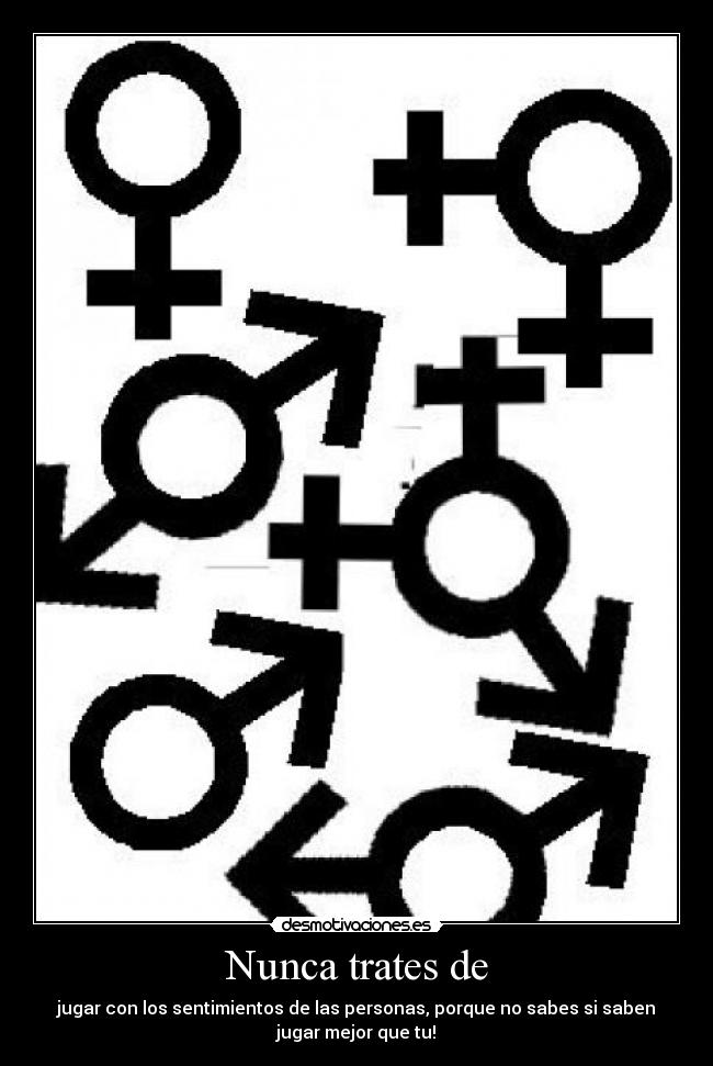 Nunca trates de -