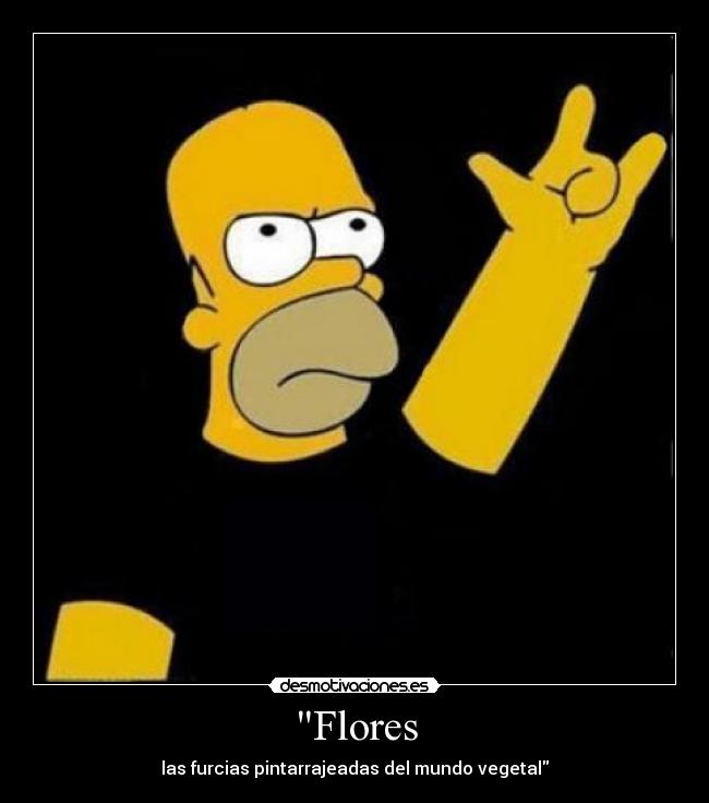 Flores - las furcias pintarrajeadas del mundo vegetal