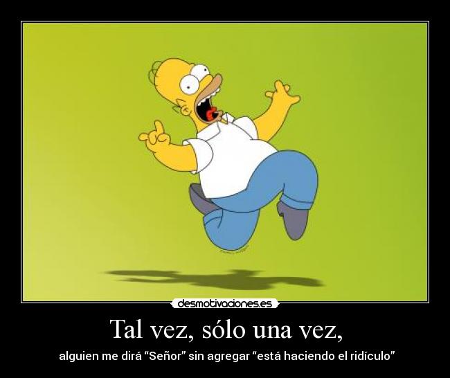 Tal vez, sólo una vez, -