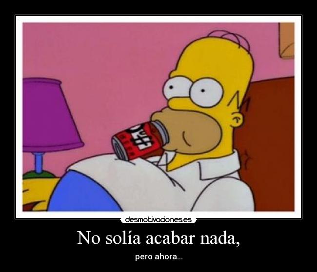 No solía acabar nada, - 